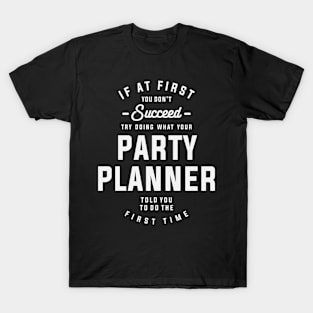 Listen to Your Party Planner T-Shirt